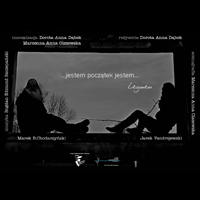 ... jestem początek jestem - Unia Teatr Niemożliwy